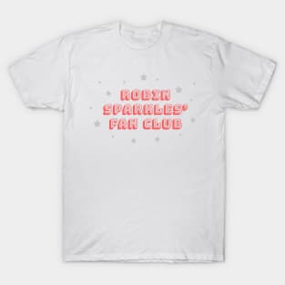 Robin Sparkles' Fan Club (How I Met Your Mother) T-Shirt